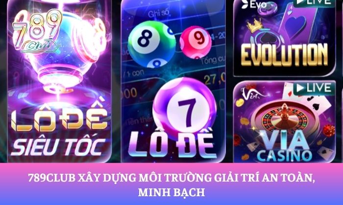 Giới thiệu 789Club 2 789Club xây dựng môi trường giải trí an toàn, minh bạch